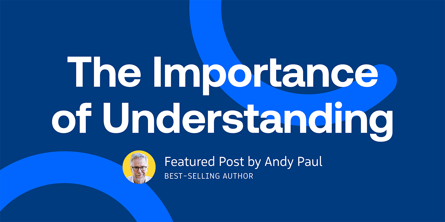 Article | The Importance of Understanding