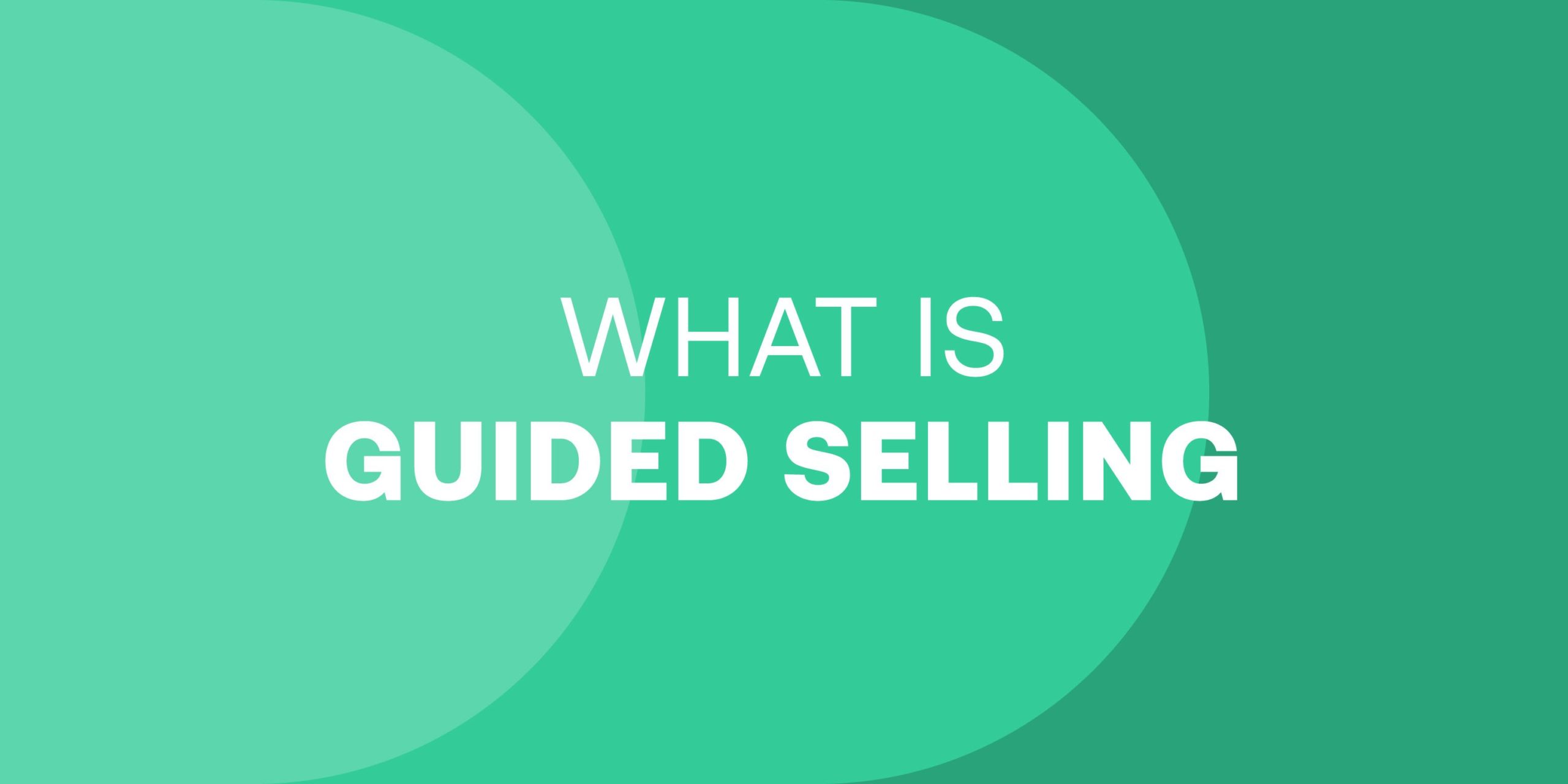 Glossary What Is Guided Selling 