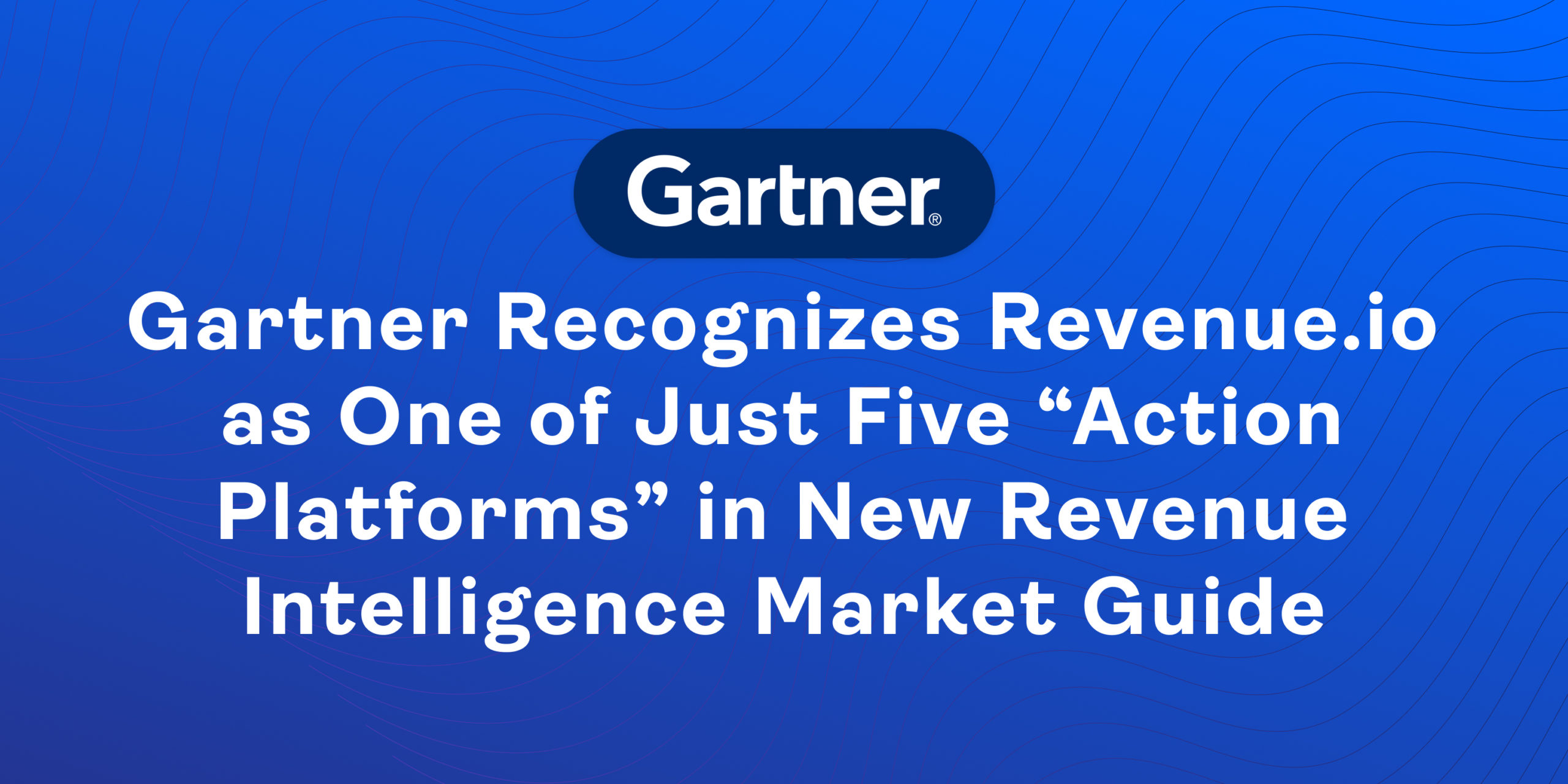 Gartner Recognizes Revenue.io as One of Just Five “Action Platforms” in