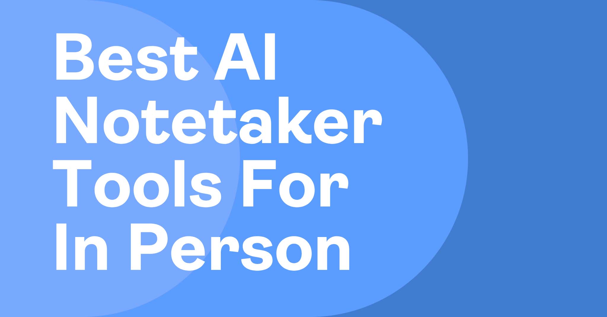 Best AI Notetaker Tools for in person sales meetings article image