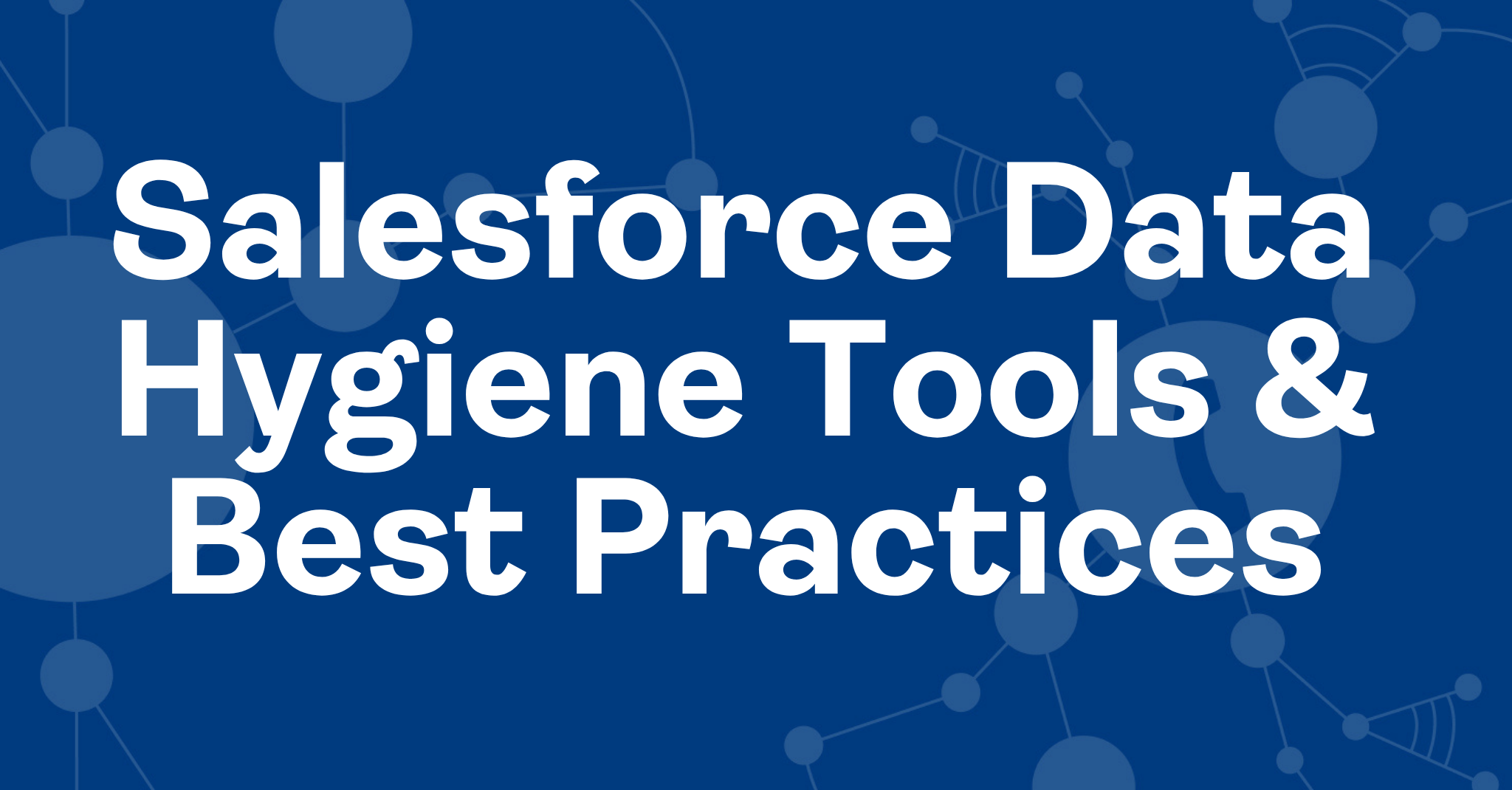 salesforce-data-hygiene-best-practices