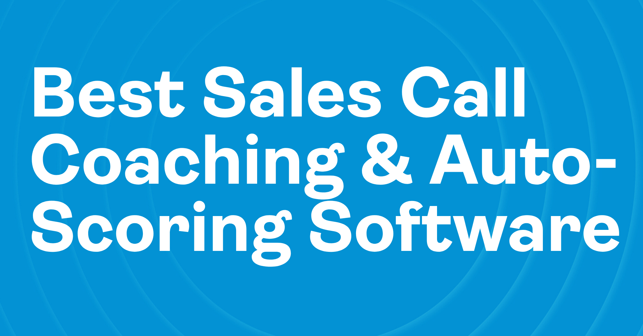 Best Sales Call Coaching & Auto-Ccoring Software