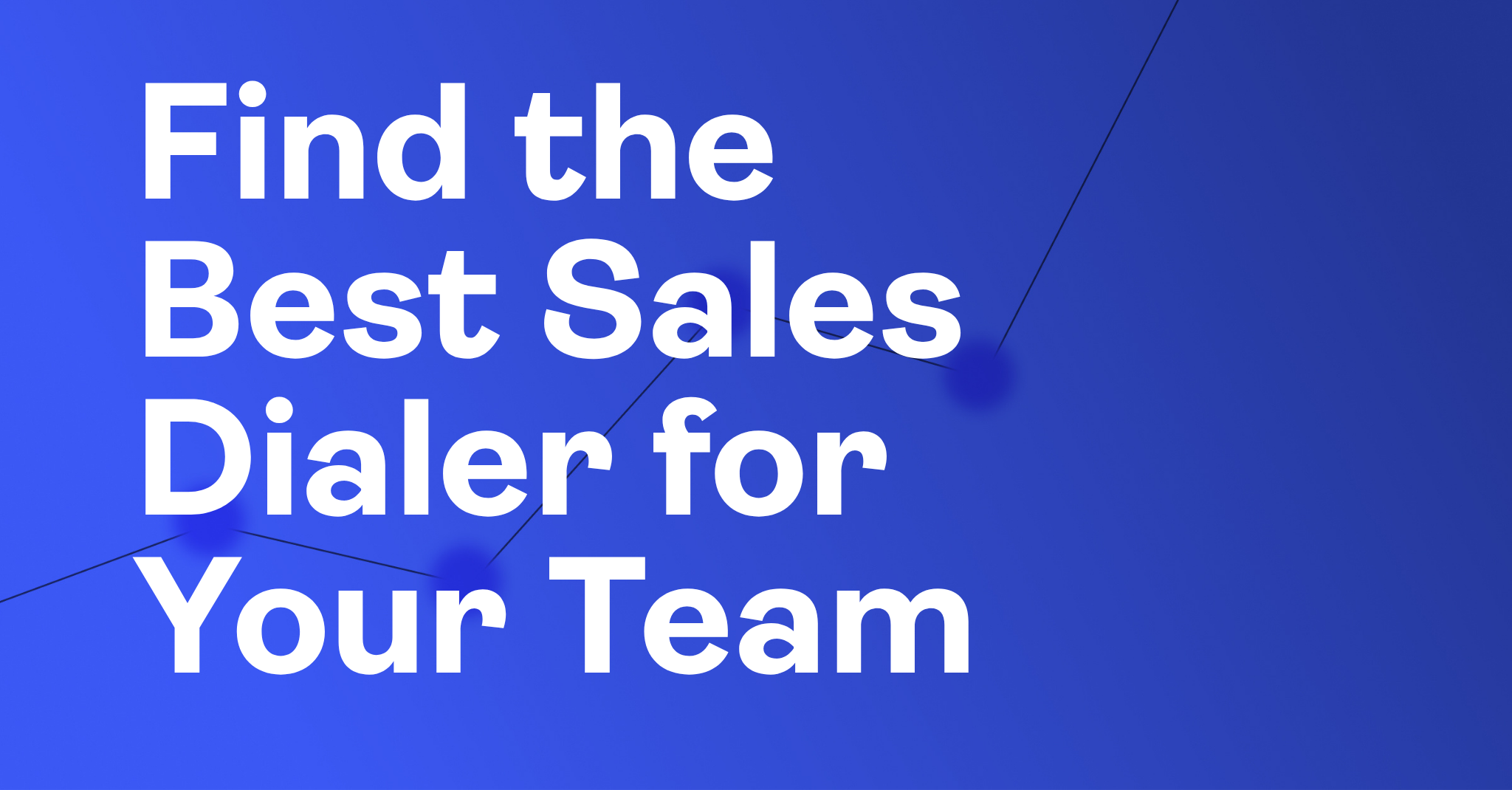 Choose the Right Sales Dialer for Your Team