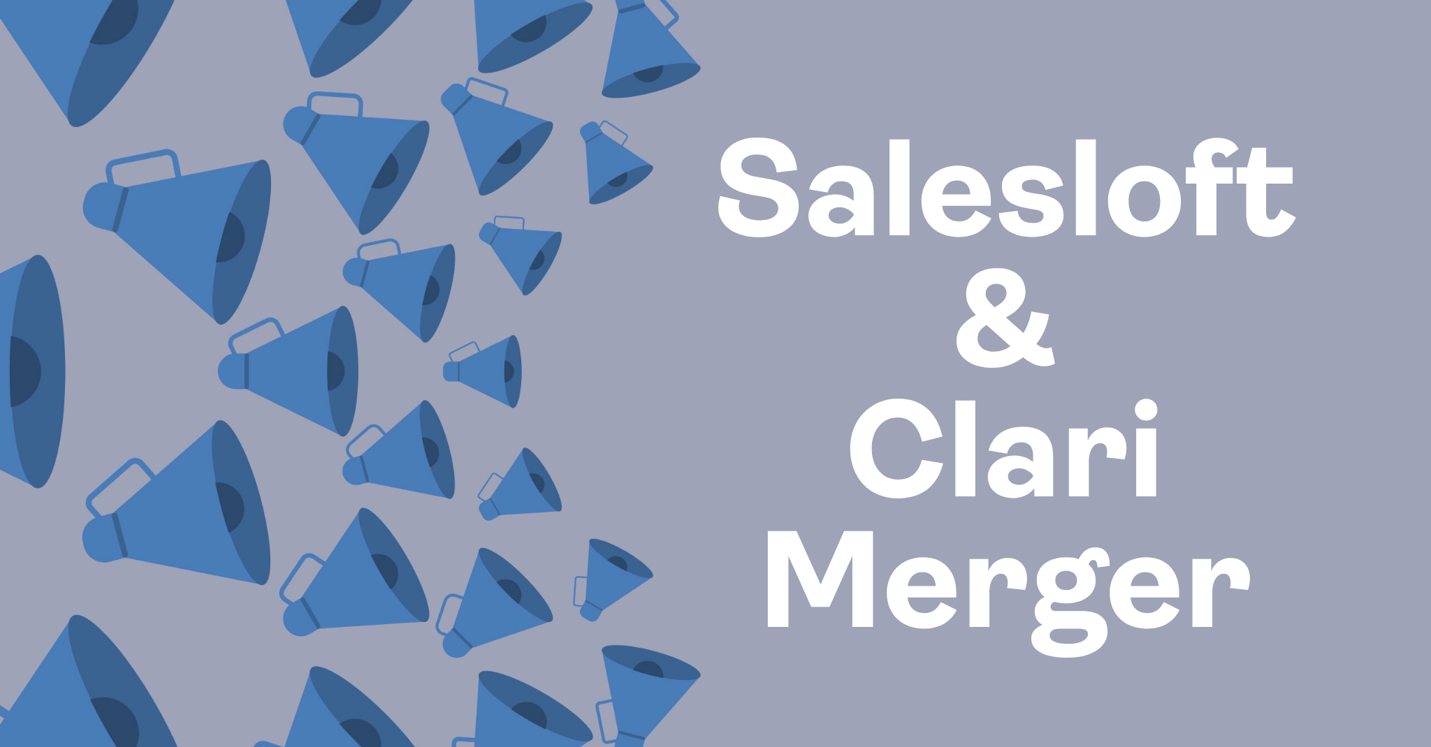 Salesloft and Clari Merger