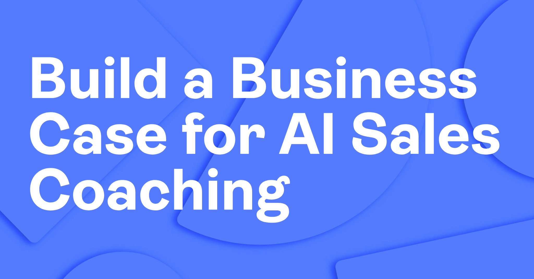 Build a Business Case for AI Sales Coaching