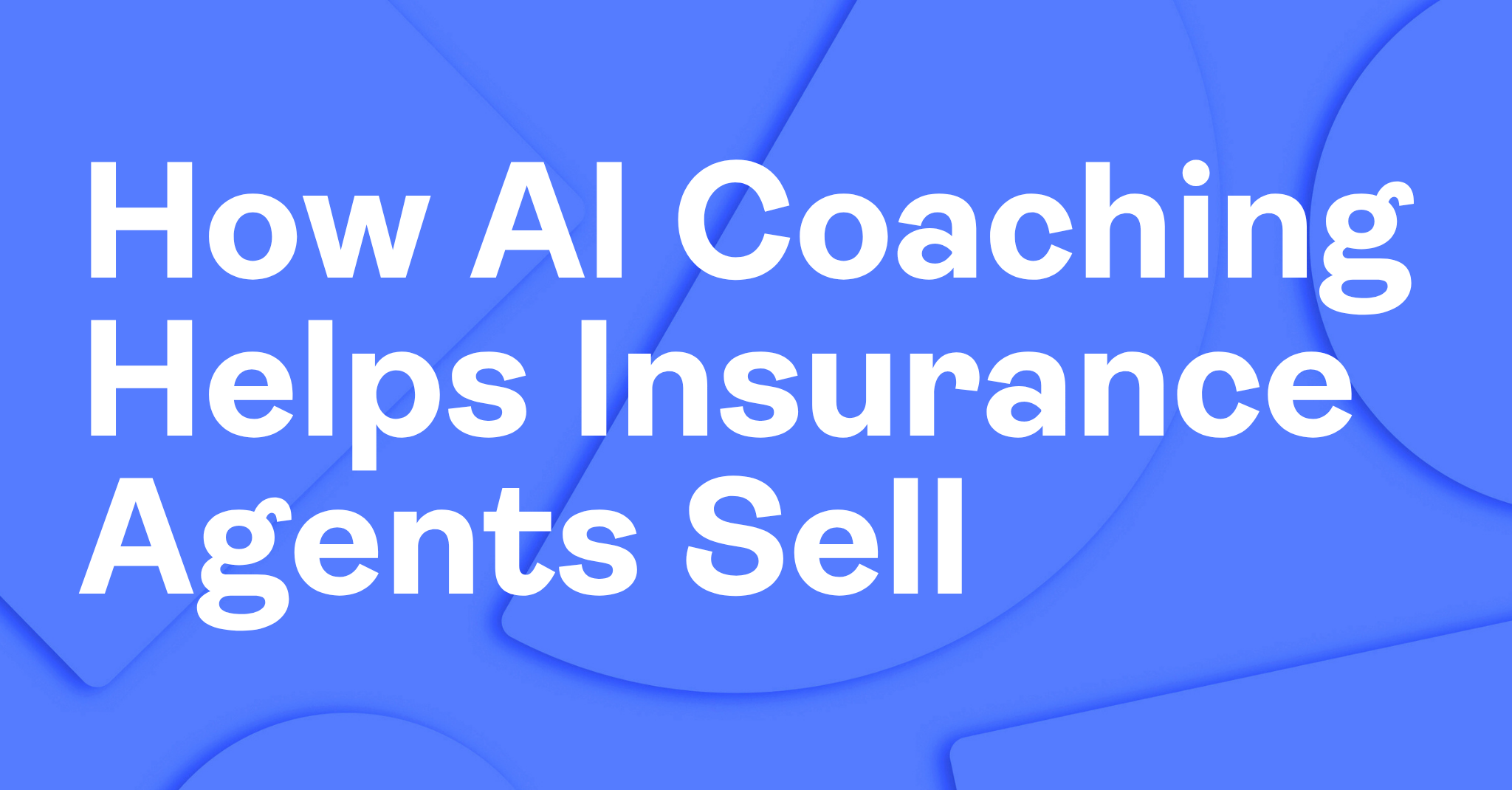 How AI Coaching Helps Insurance Agents Sell