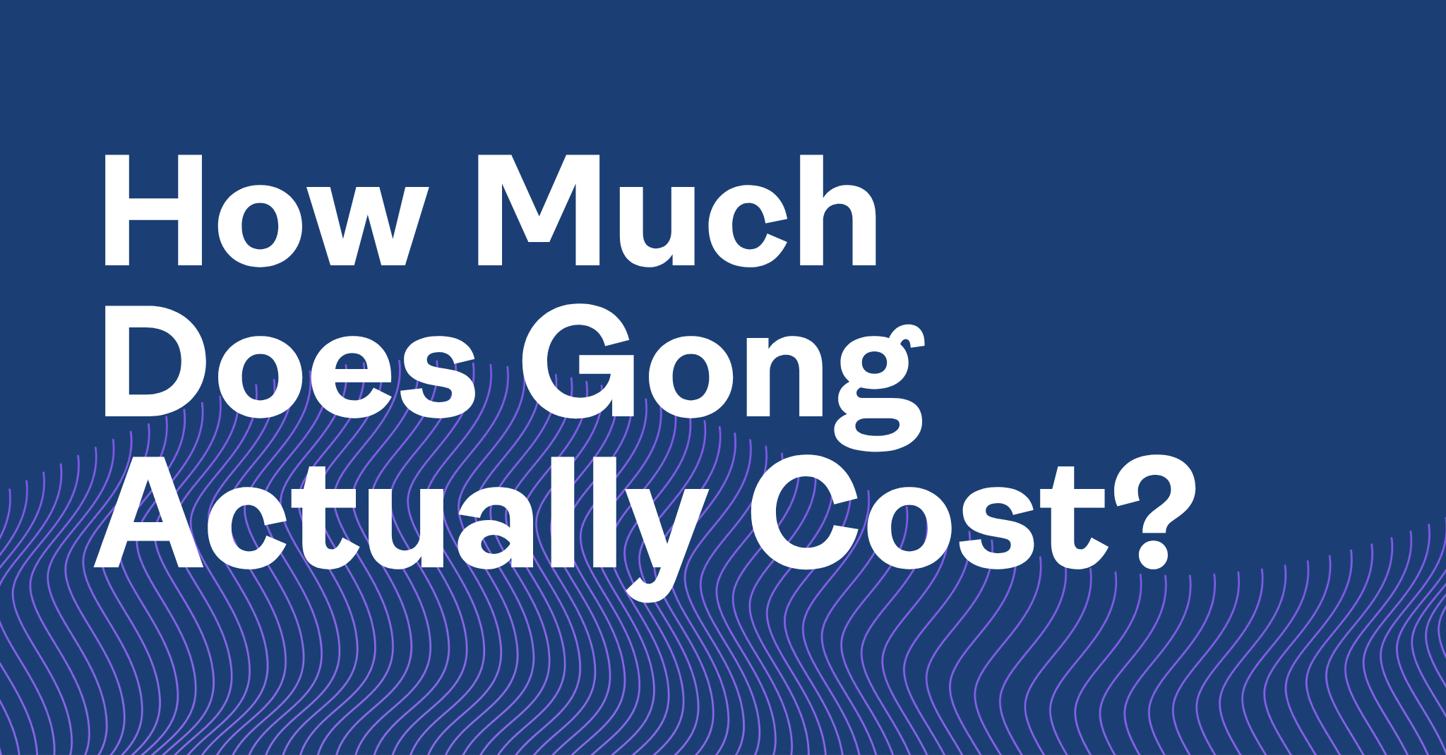 How Much Does Gong Actually Cost
