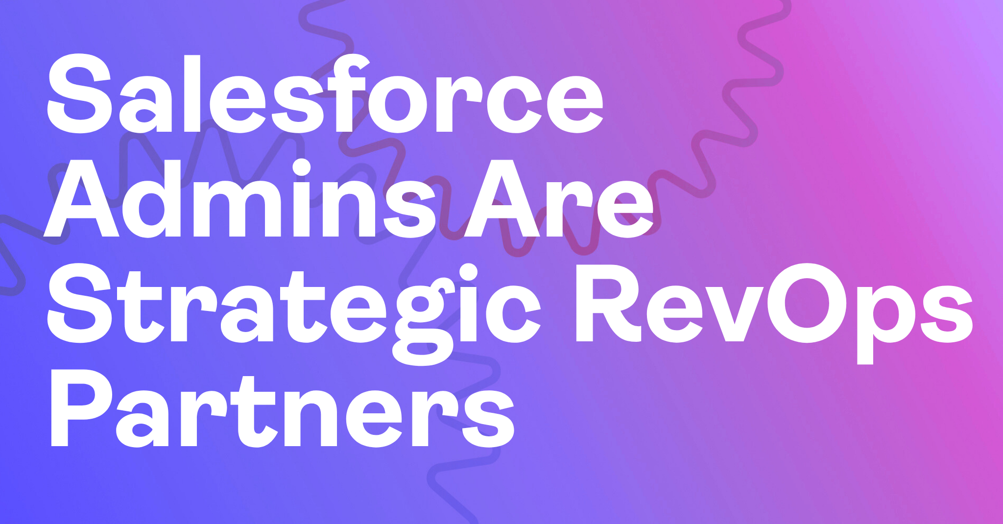 Salesforce Admins Are Strategic RevOps Partners