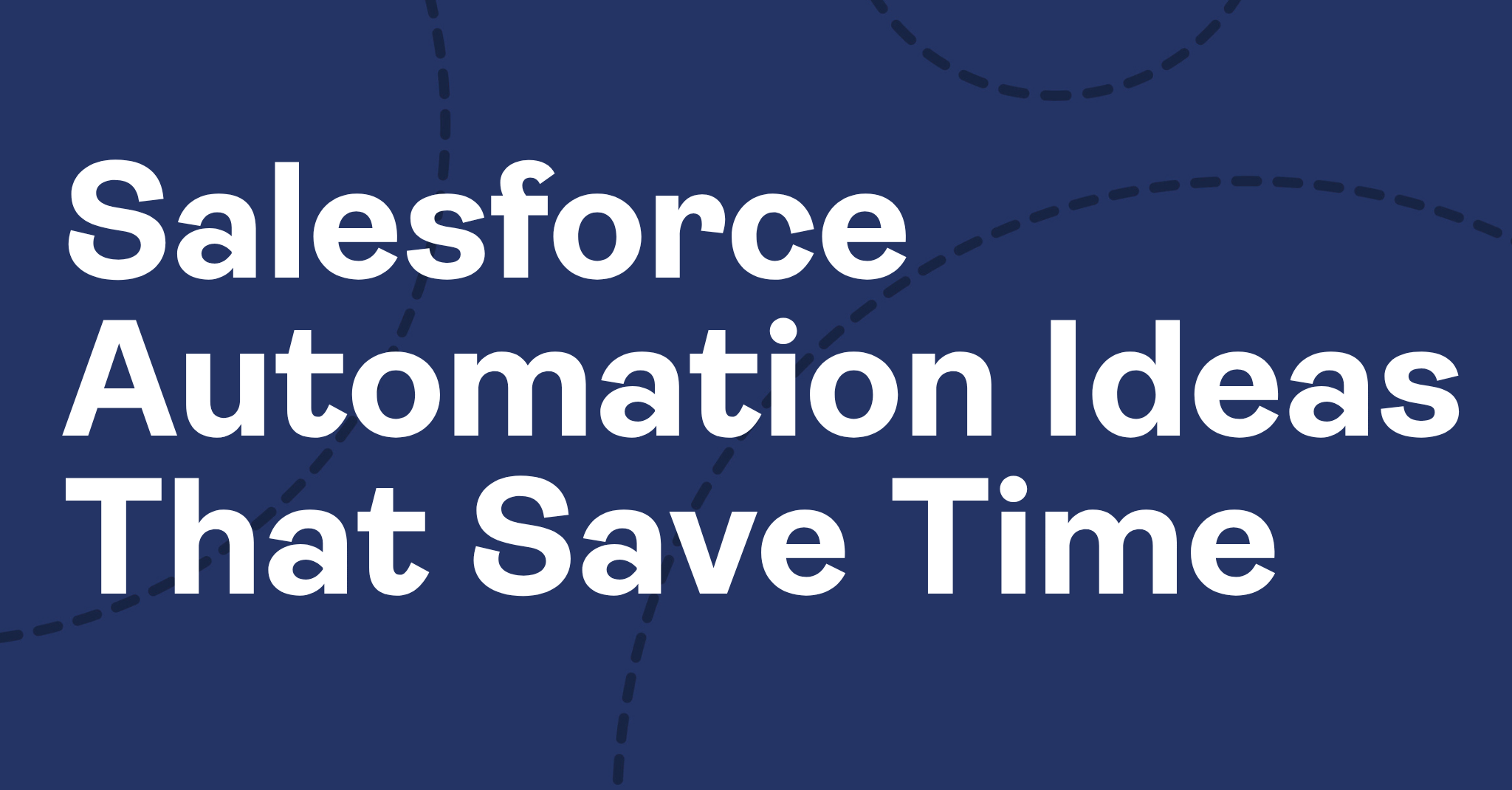 Salesforce Automation Ideas That Save Time