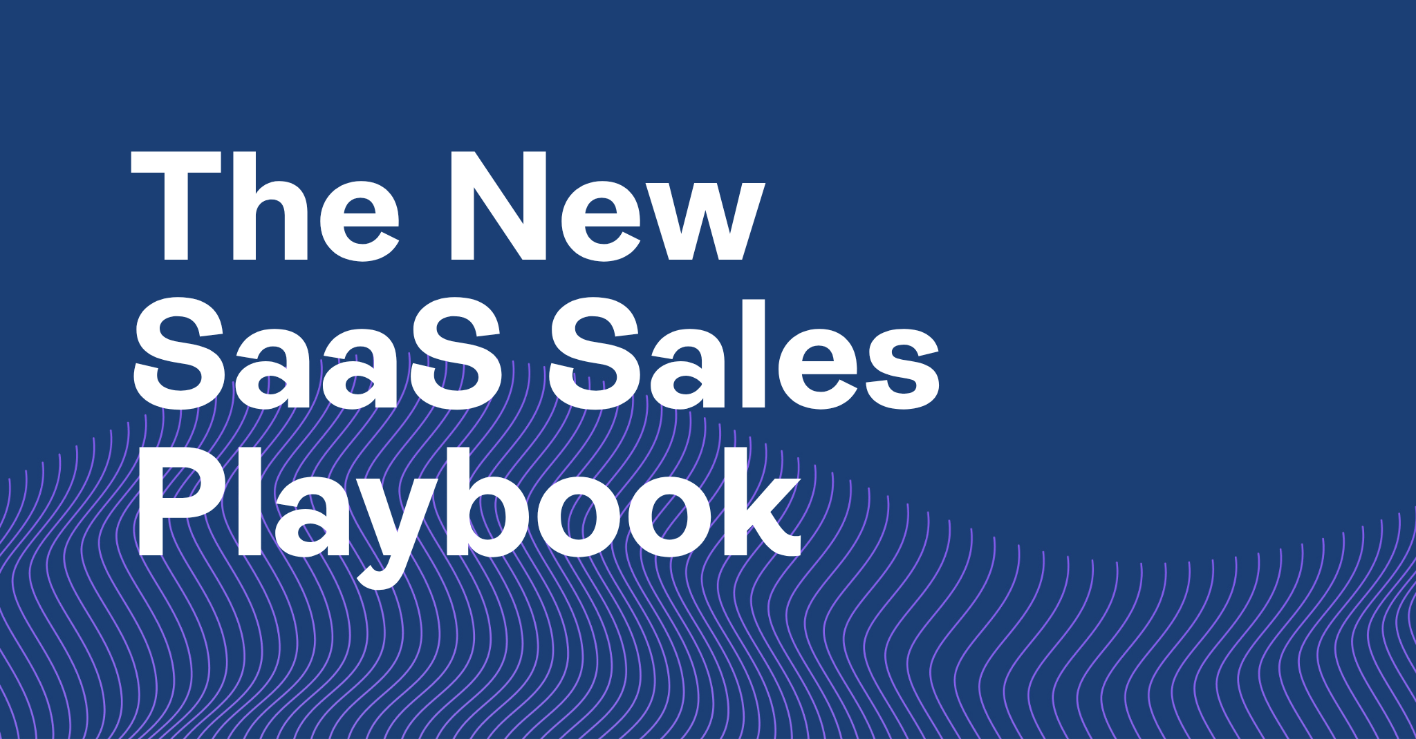The New SaaS Sales Playbook
