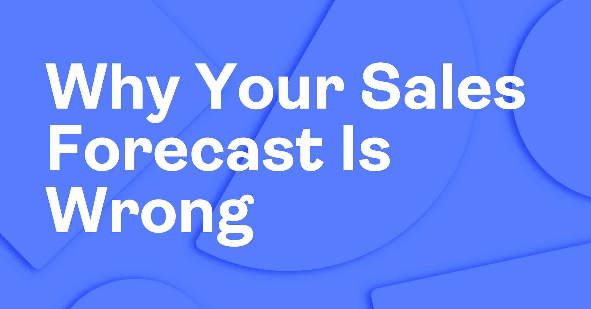 Why Your Sales Forecast Is Wrong